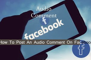How do I upload a voice recording to Facebook? How| do you comment audio on Facebook?