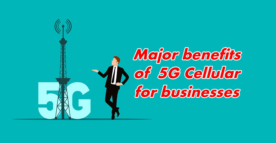 5G Cellular for businesses